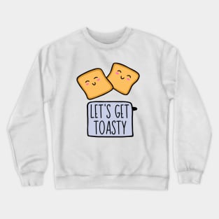 Let's Get Toasty Crewneck Sweatshirt